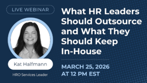Dark blue rectangle with headshot and webinar titled: What HR Leaders Should Outsource and What They Should Keep In-House